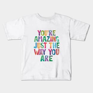 You're Amazing Just The Way You Are Kids T-Shirt